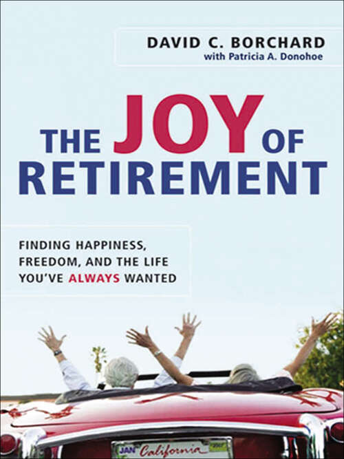 Book cover of The Joy of Retirement: Finding Happiness, Freedom, and the Life You've Always Wanted