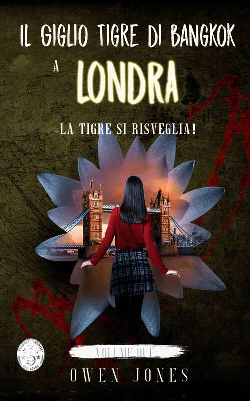 Book cover of Il Giglio Tigre di Bangkok a Londra: La Tigre Si Risveglia! (Il Giglio Tigre di Bangkok #2)