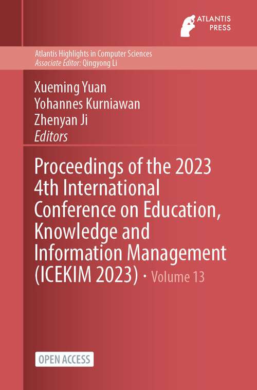 Book cover of Proceedings of the 2023 4th International Conference on Education, Knowledge and Information Management (1st ed. 2023) (Atlantis Highlights in Computer Sciences #13)