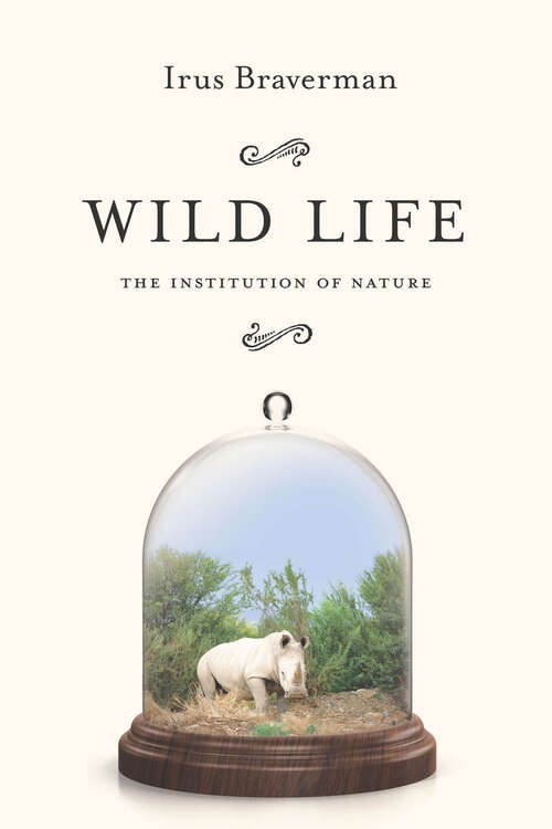 Book cover of Wild Life: The Institution of Nature