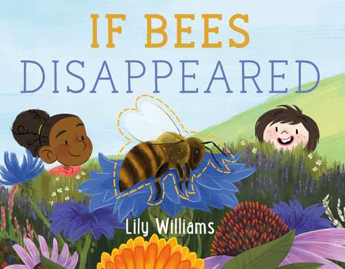 Book cover of If Bees Disappeared (If Animals Disappeared #1)