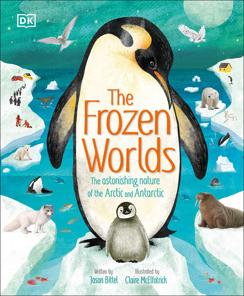 Book cover of The Frozen Worlds: The Astonishing Nature of the Arctic and Antarctic (The Magic and Mystery of the Natural World)