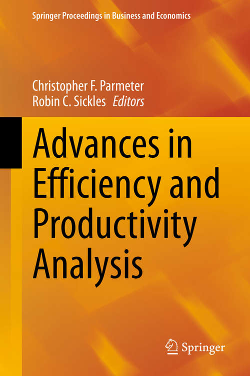 Advances in Efficiency and Productivity Analysis (Springer Proceedings in Business and Economics)
