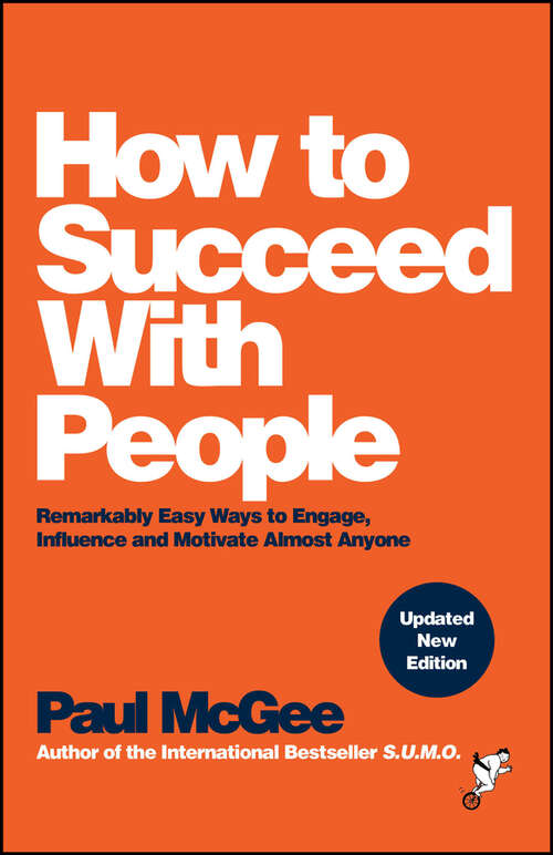 Book cover of How to Succeed with People: Remarkably Easy Ways to Engage, Influence and Motivate Almost Anyone (2)