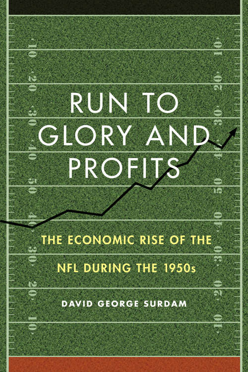 Run to Glory and Profits: The Economic Rise of the NFL during the 1950s