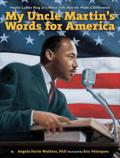 Book cover of My Uncle Martin's Words for America: Martin Luther King Jr.'s Niece Tells How He Made a Difference