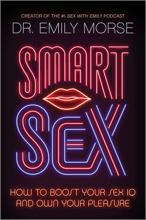 Book cover of Smart Sex: How to Boost Your Sex IQ and Own Your Pleasure (Original)