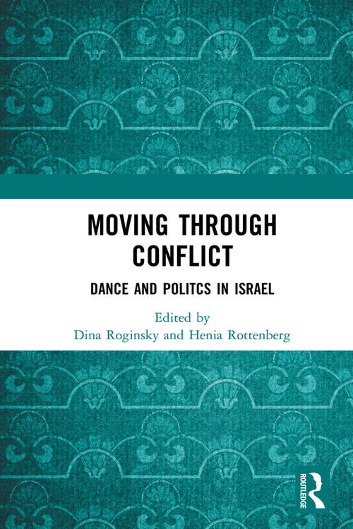 Book cover of Moving through Conflict: Dance and Politcs in Israel