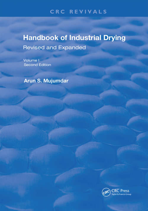 Handbook of Industrial Drying: Second Edition, Revised and Expanded (Routledge Revivals #1)