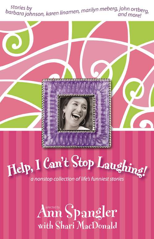 Book cover of Help, I Can't Stop Laughing!: A Nonstop Collection of Life's Funniest Stories