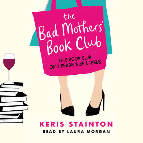 Book cover of The Bad Mothers' Book Club: A laugh-out-loud novel full of humour and heart