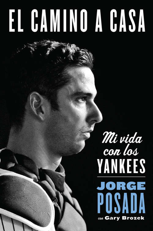 Book cover of El camino a casa: Mi vida con los Yankees