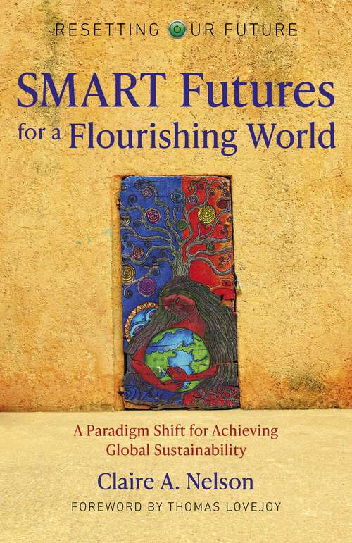 Book cover of SMART Futures for a Flourishing World: A Paradigm Shift for Achieving Global Sustainability