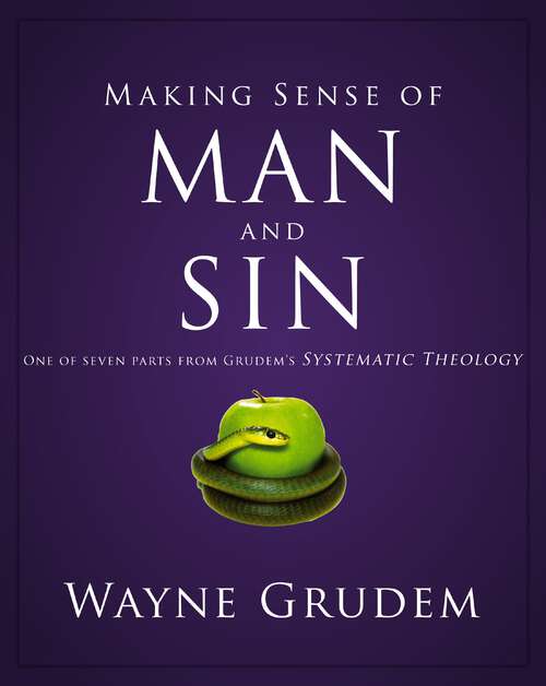 Book cover of Making Sense of Man and Sin: One of Seven Parts from Grudem's Systematic Theology