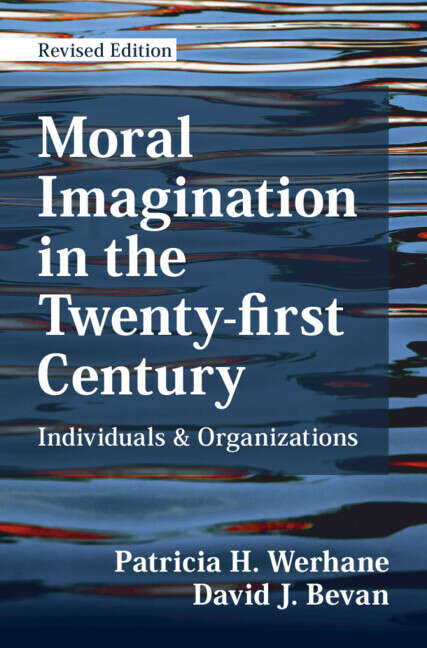 Book cover of Moral Imagination in the Twenty-first Century: Individuals and Organizations
