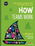 Book cover of How Teams Work: A Playbook for Distributing Leadership