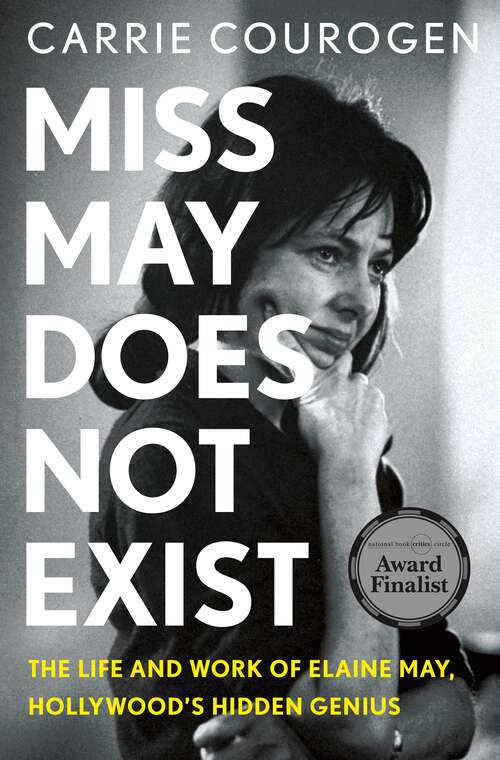 Book cover of Miss May Does Not Exist: The Life and Work of Elaine May, Hollywood’s Hidden Genius
