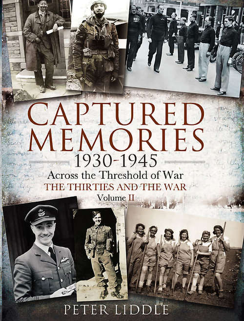 Book cover of Captured Memories, 1930–1945: Across the Threshold of War: The Thirties and the War