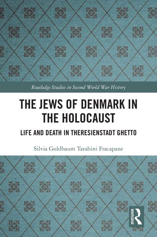 Book cover of The Jews of Denmark in the Holocaust: Life and Death in Theresienstadt Ghetto (Routledge Studies in Second World War History)