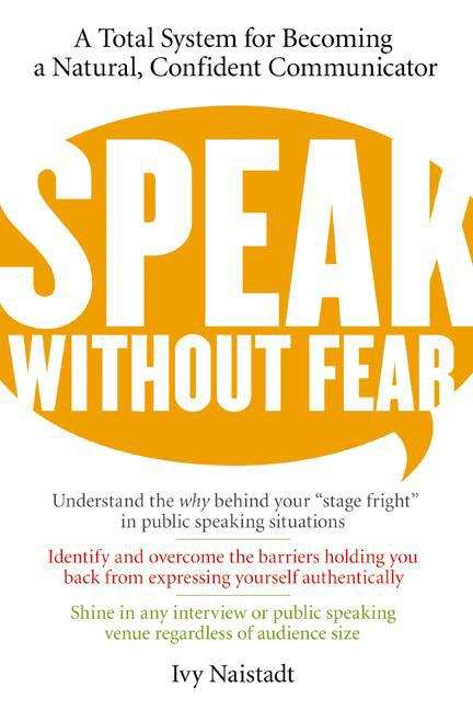 Book cover of Speak Without Fear: a Total System for Becoming a Natural, Confident Communicator