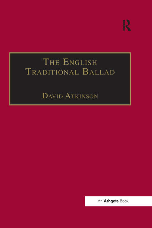 The English Traditional Ballad: Theory, Method, and Practice (Ashgate Popular And Folk Music Ser.)