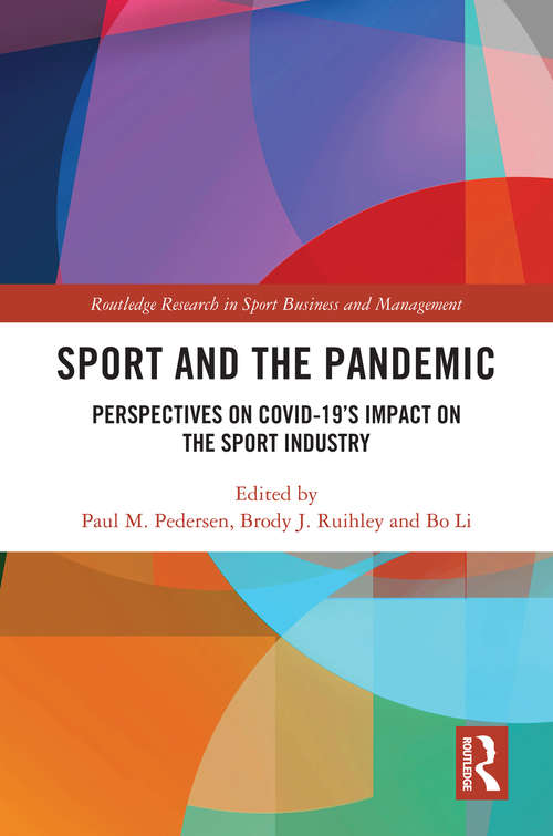 Sport and the Pandemic: Perspectives on Covid-19's Impact on the Sport Industry (Routledge Research in Sport Business and Management)