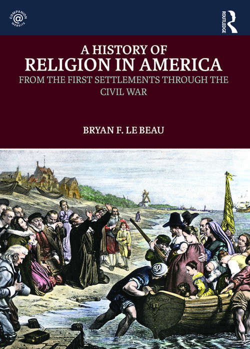 A History of Religion in America: From the First Settlements through the Civil War