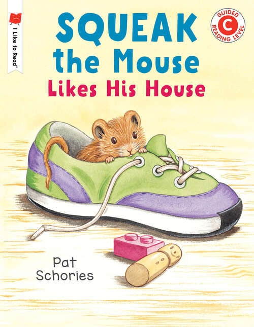 Book cover of Squeak the Mouse Likes His House (I Like to Read)