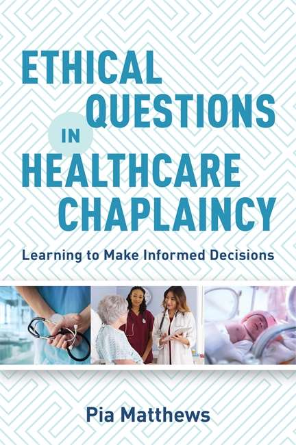Book cover of Ethical Questions in Healthcare Chaplaincy: Learning to Make Informed Decisions