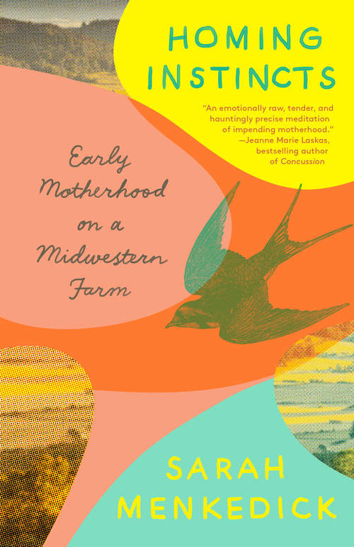 Book cover of Homing Instincts: Early Motherhood on a Midwestern Farm