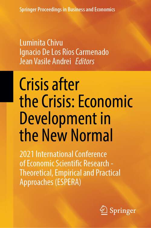 Book cover of Crisis after the Crisis: 2021 International Conference of Economic Scientific Research - Theoretical, Empirical and Practical Approaches (ESPERA) (1st ed. 2023) (Springer Proceedings in Business and Economics)