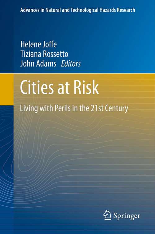 Cities at Risk: Living with Perils in the 21st Century (Advances in Natural and Technological Hazards Research #33)