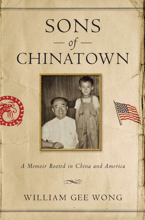 Book cover of Sons of Chinatown: A Memoir Rooted in China and America