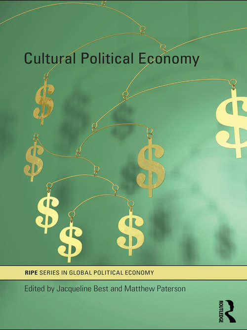 Cultural Political Economy (RIPE Series in Global Political Economy)