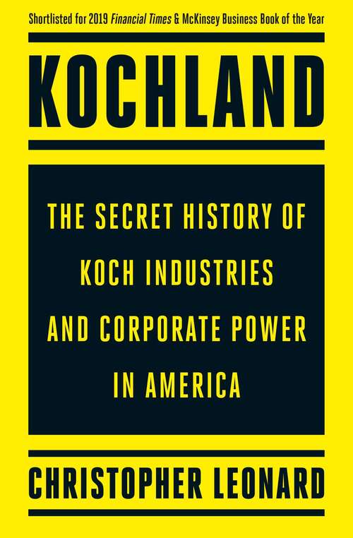 Book cover of Kochland: The Secret History Of Koch Industries And Corporate Power In America