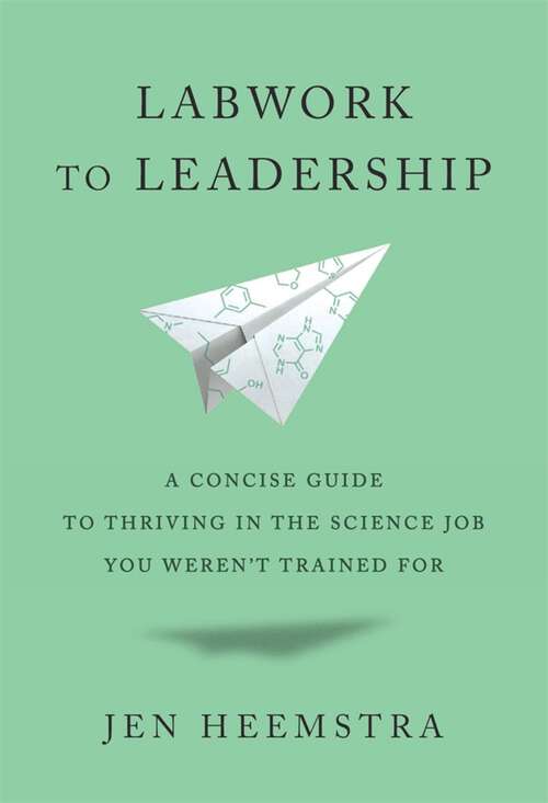 Book cover of Labwork to Leadership: A Concise Guide to Thriving in the Science Job You Weren’t Trained For