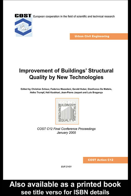 Book cover of Improvement of Buildings' Structural Quality by New Technologies: Proceedings of the Final Conference of COST Action C12, 20-22 January 2005, Innsbruck, Austria