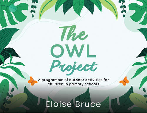Book cover of The Owl Project: A programme of outdoor activities for children in primary schools
