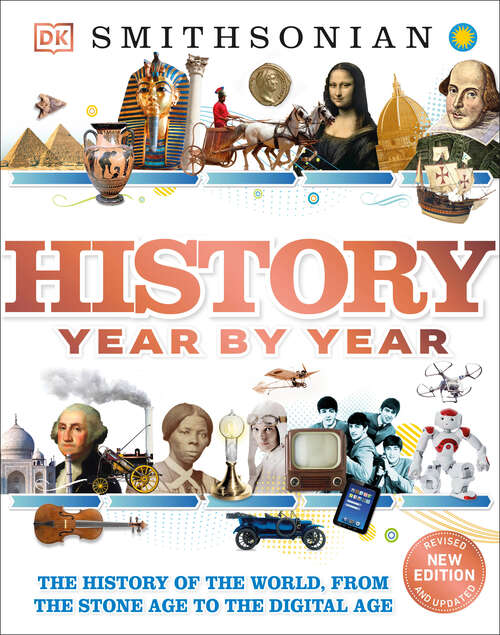 Book cover of History Year by Year: The History of the World, from the Stone Age to the Digital Age (DK Children's Year by Year)
