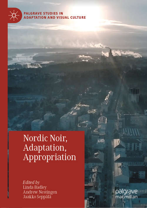 Book cover of Nordic Noir, Adaptation, Appropriation (1st ed. 2020) (Palgrave Studies in Adaptation and Visual Culture)