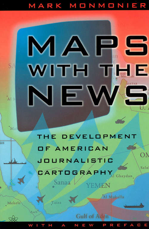 Book cover of Maps with the News: The Development of American Journalistic Cartography (John D. And Catherine T. Macarthur Foundation Series On Mental Health And Development)