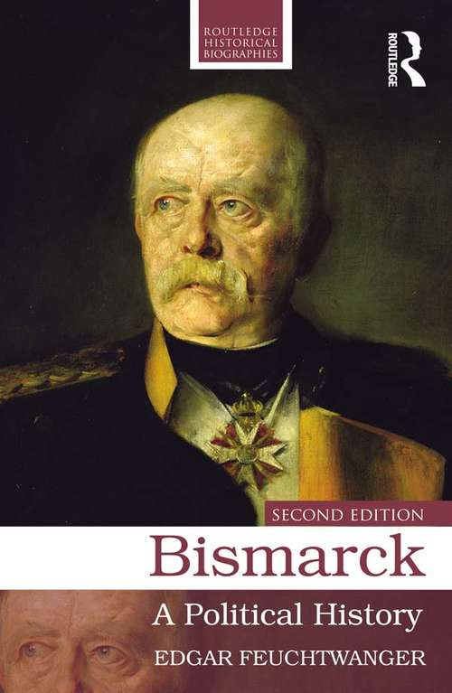 Book cover of Bismarck: A Political History (2) (Routledge Historical Biographies)