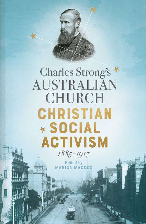 Book cover of Charles Strong's Australian Church: Christian Social Activism, 1885-1917