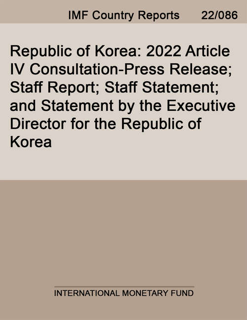 Book cover of Republic of Korea: 2022 Article IV Consultation-Press Release; Staff Report; Staff Statement; and Statement by the Executive Director for the Republic of Korea (Imf Staff Country Reports)
