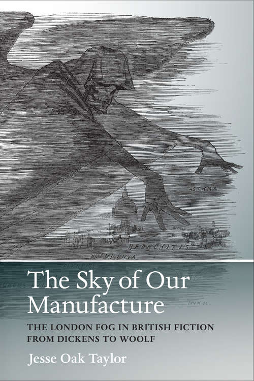 The Sky of Our Manufacture: The London Fog in British Fiction from Dickens to Woolf (Under the Sign of Nature: Explorations in Ecocriticism)