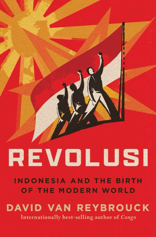 Book cover of Revolusi: Indonesia and the Birth of the Modern World