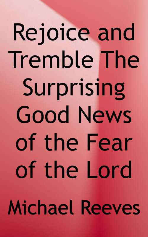 Book cover of Rejoice and Tremble: The Surprising Good News of the Fear of the Lord (Union Series)