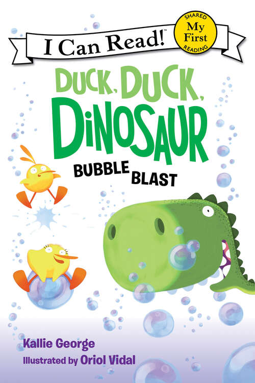 Book cover of Duck, Duck, Dinosaur: Bubble Blast (My First I Can Read)