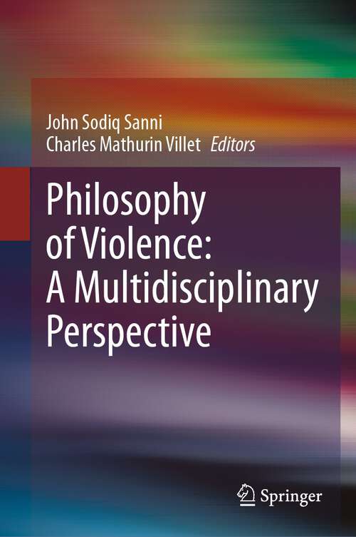 Book cover of Philosophy of Violence: A Multidisciplinary Perspective (2024)