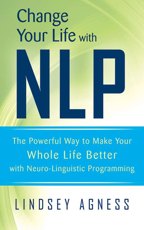 Book cover of Change Your Life with NLP: The Powerful Way to Make Your Whole Life Better with Neuro-Linguistic Programming (2)